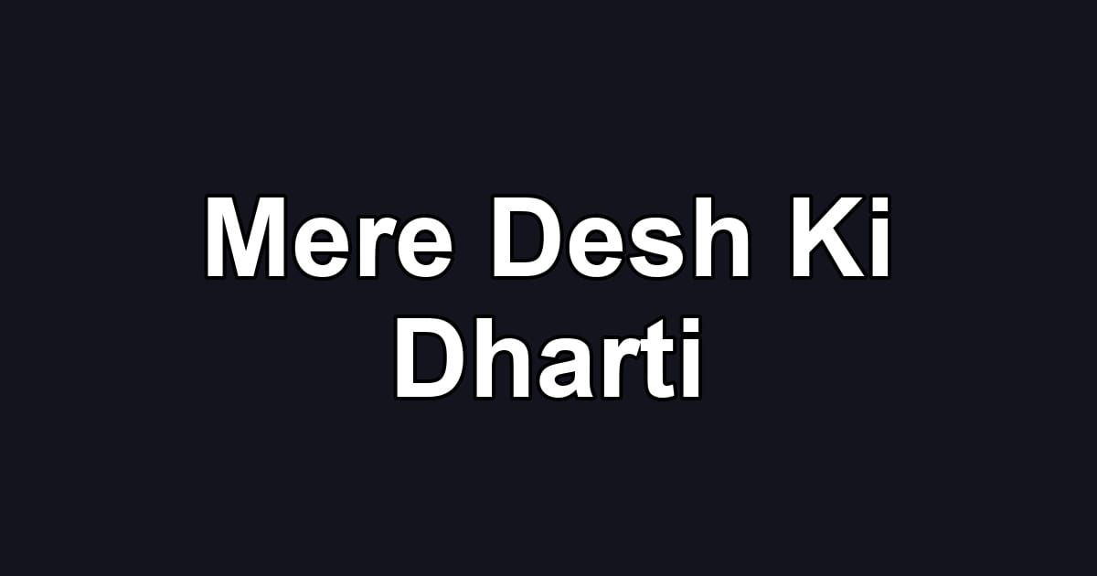 Mere Desh Ki Dharti