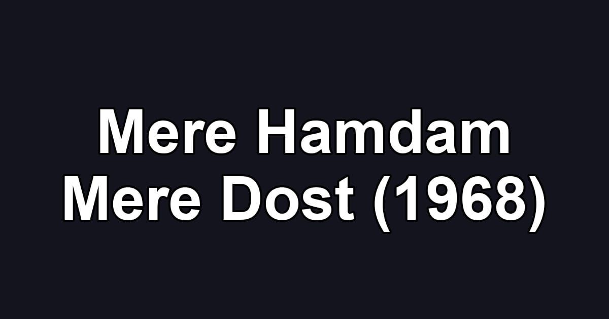 Mere Hamdam Mere Dost (1968)