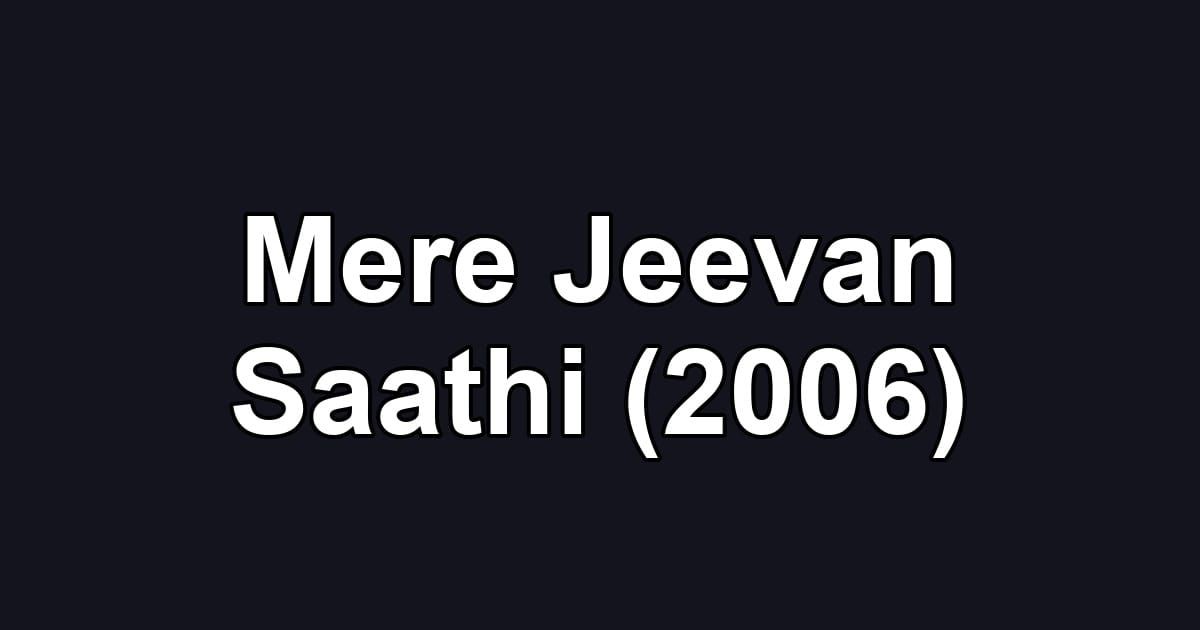 Mere Jeevan Saathi (2006)