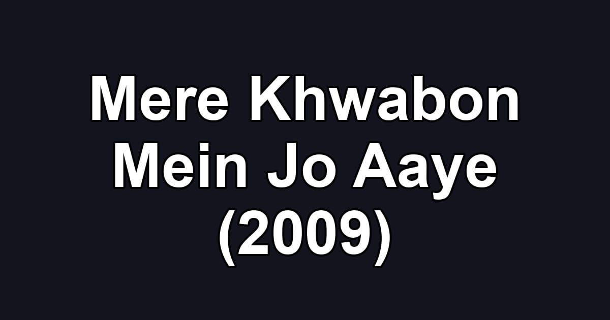 Mere Khwabon Mein Jo Aaye (2009)