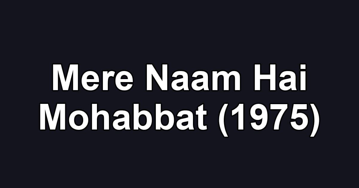 Mere Naam Hai Mohabbat (1975)
