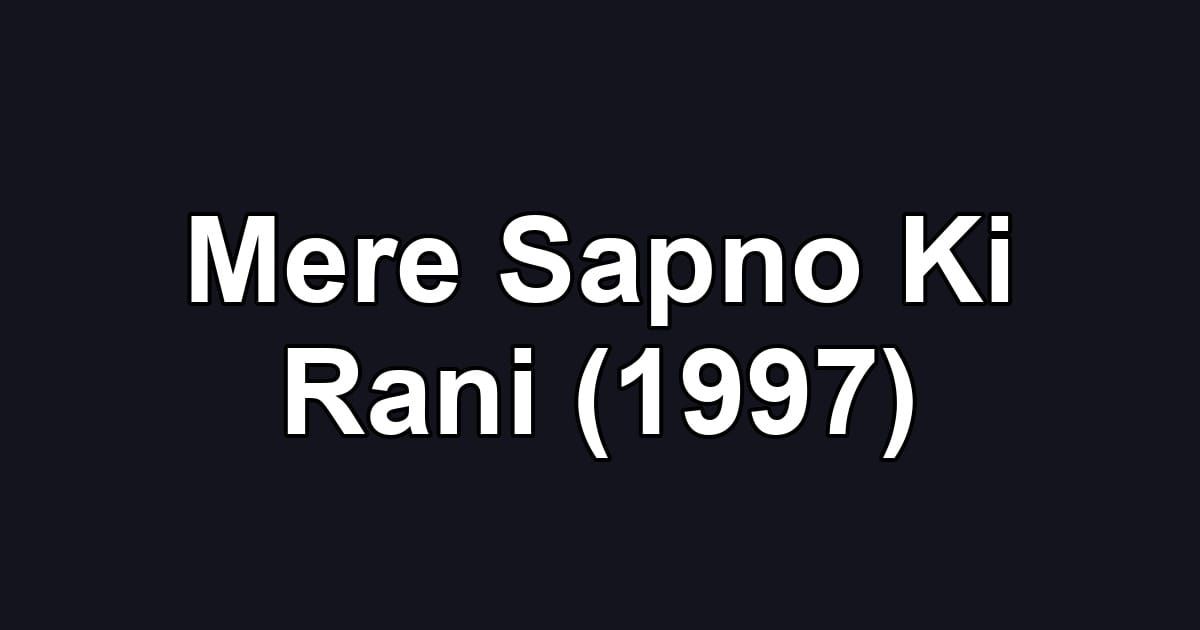 Mere Sapno Ki Rani (1997)