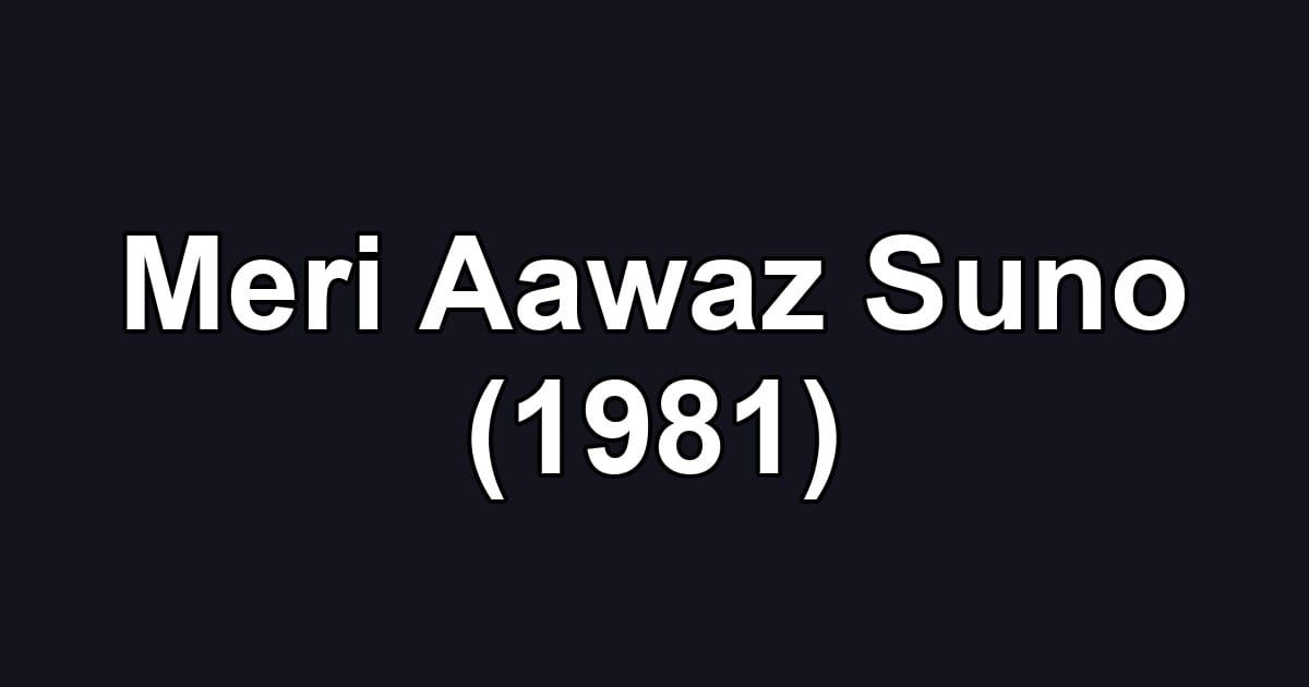 Meri Aawaz Suno (1981)