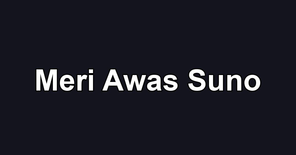 Meri Awas Suno
