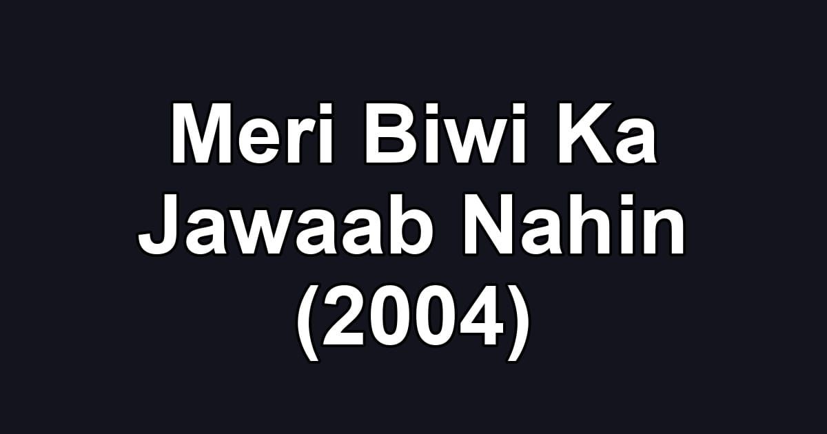 Meri Biwi Ka Jawaab Nahin (2004)