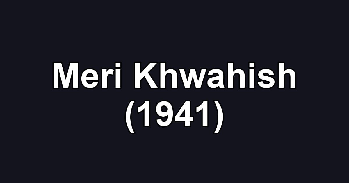 Meri Khwahish (1941)