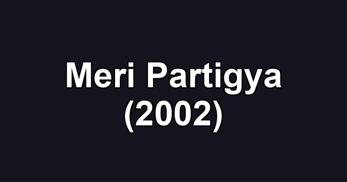 Meri Partigya (2002)