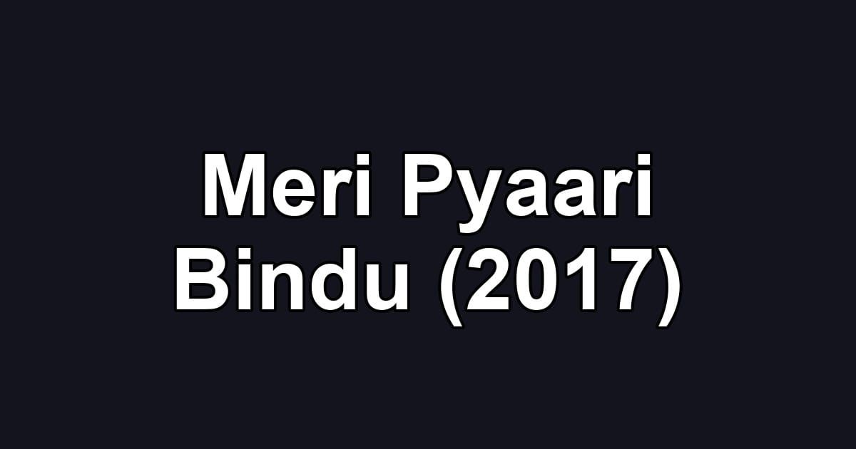 Meri Pyaari Bindu (2017)