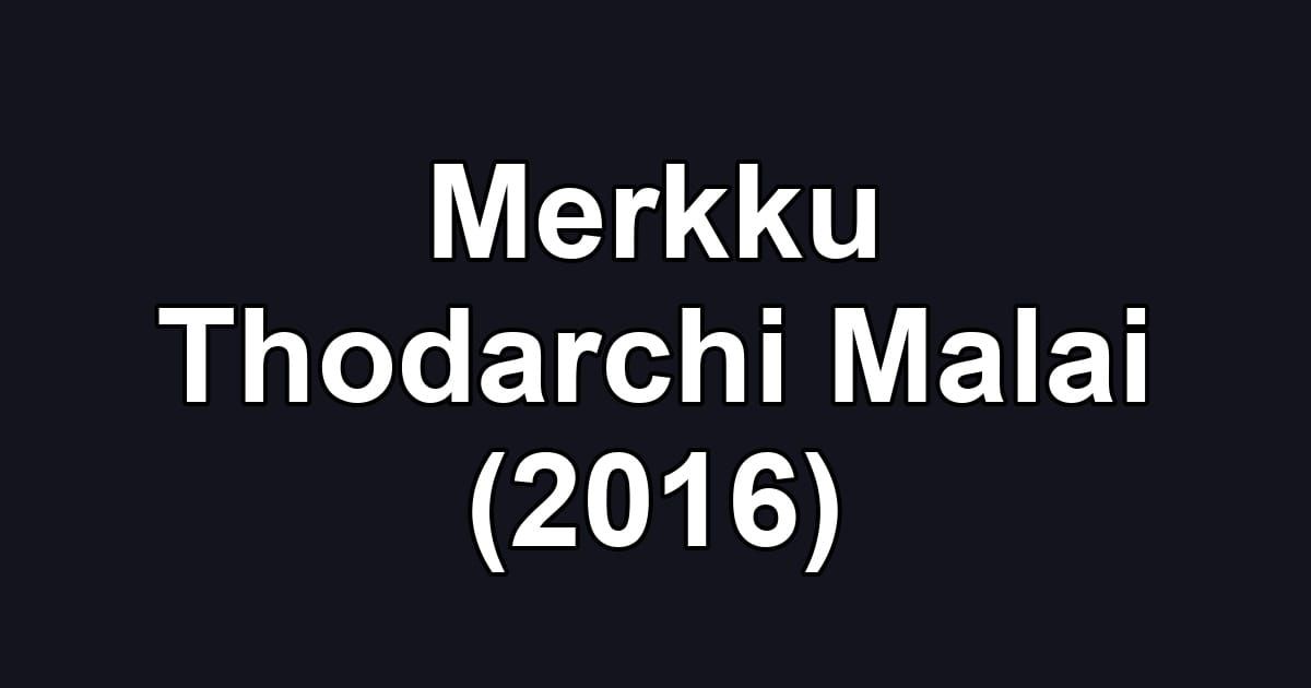 Merkku Thodarchi Malai (2016)