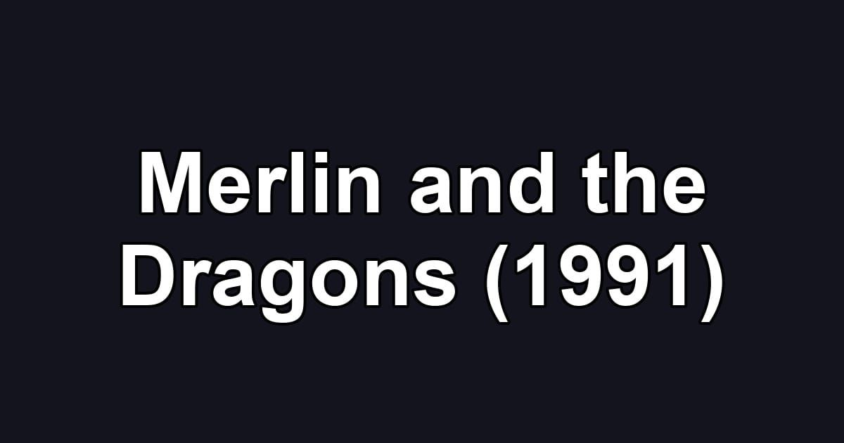 Merlin and the Dragons (1991)