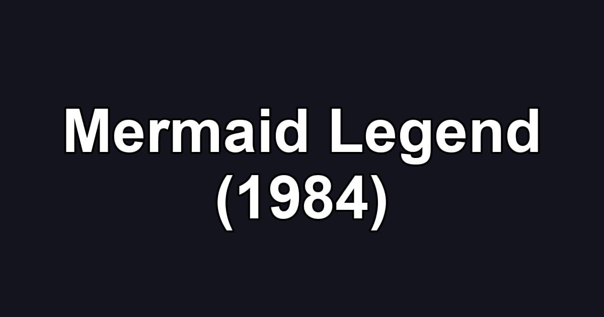 Mermaid Legend (1984)