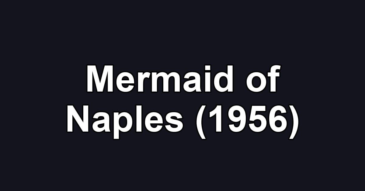 Mermaid of Naples (1956)