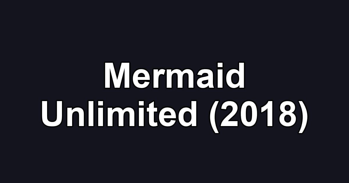Mermaid Unlimited (2018)