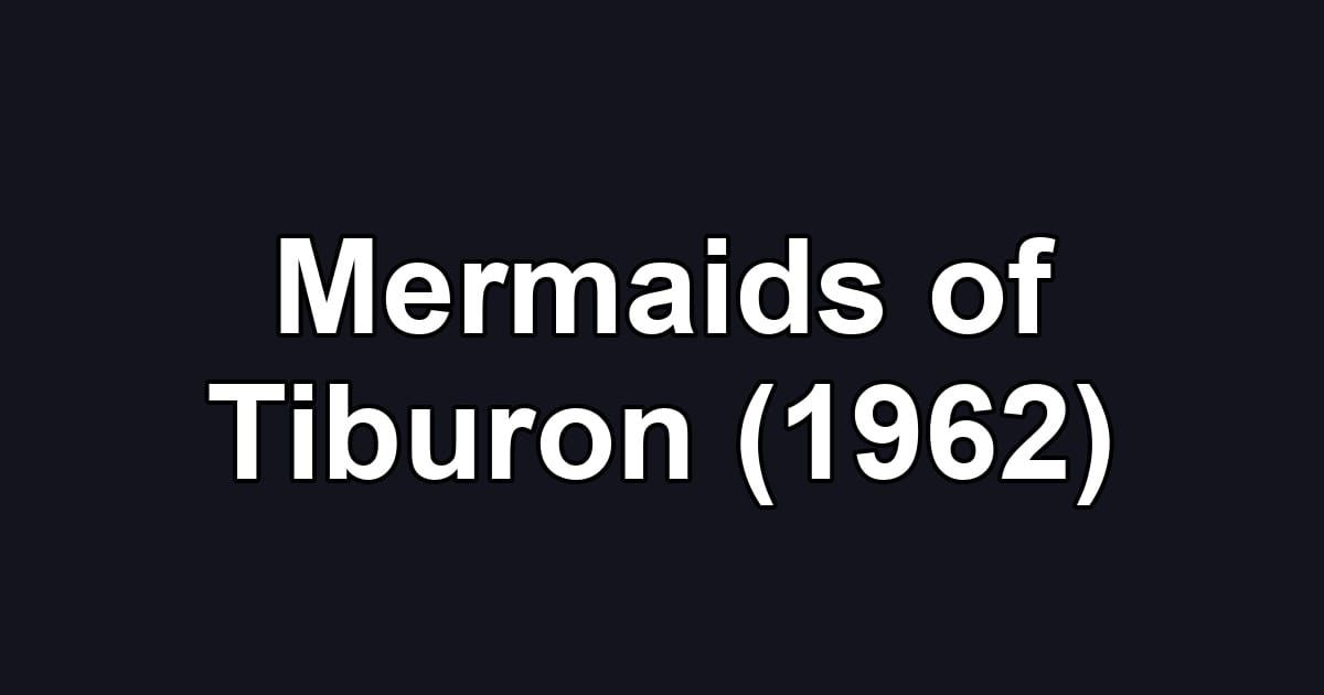 Mermaids of Tiburon (1962)
