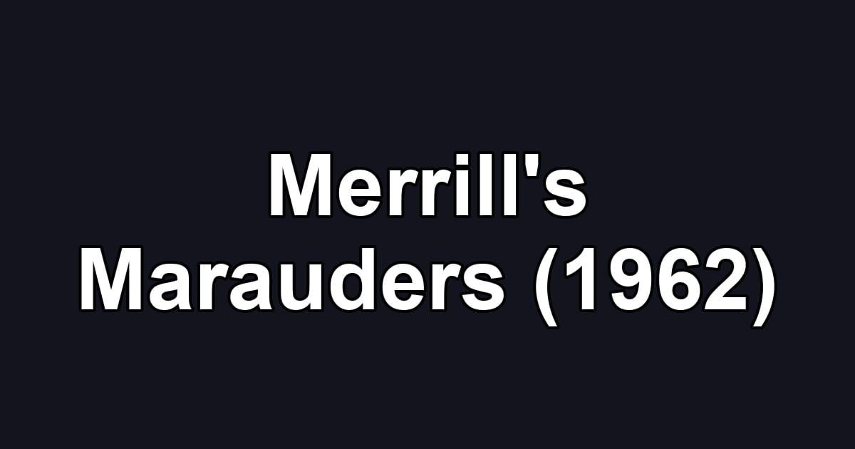 Merrill's Marauders (1962)