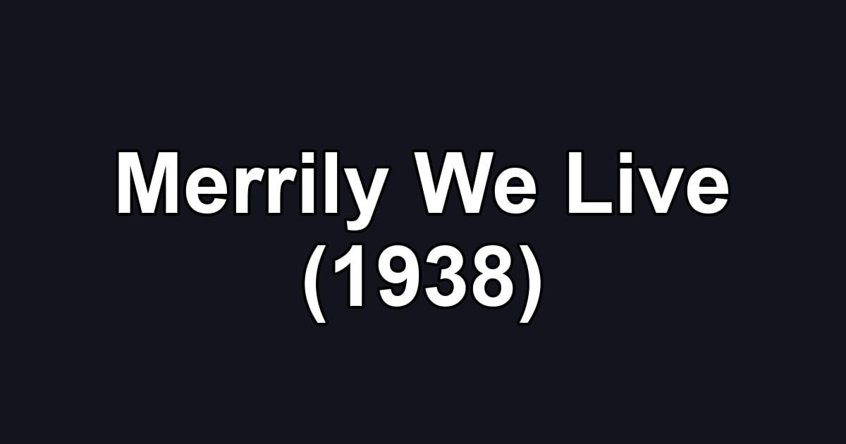 Merrily We Live (1938)