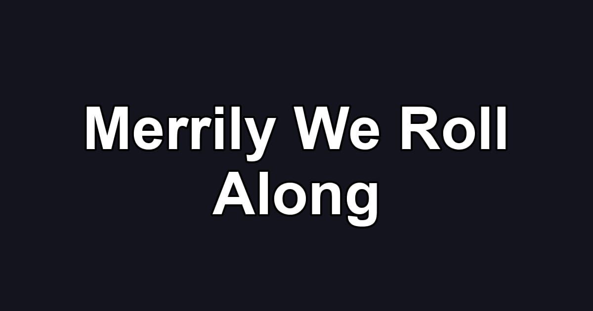 Merrily We Roll Along