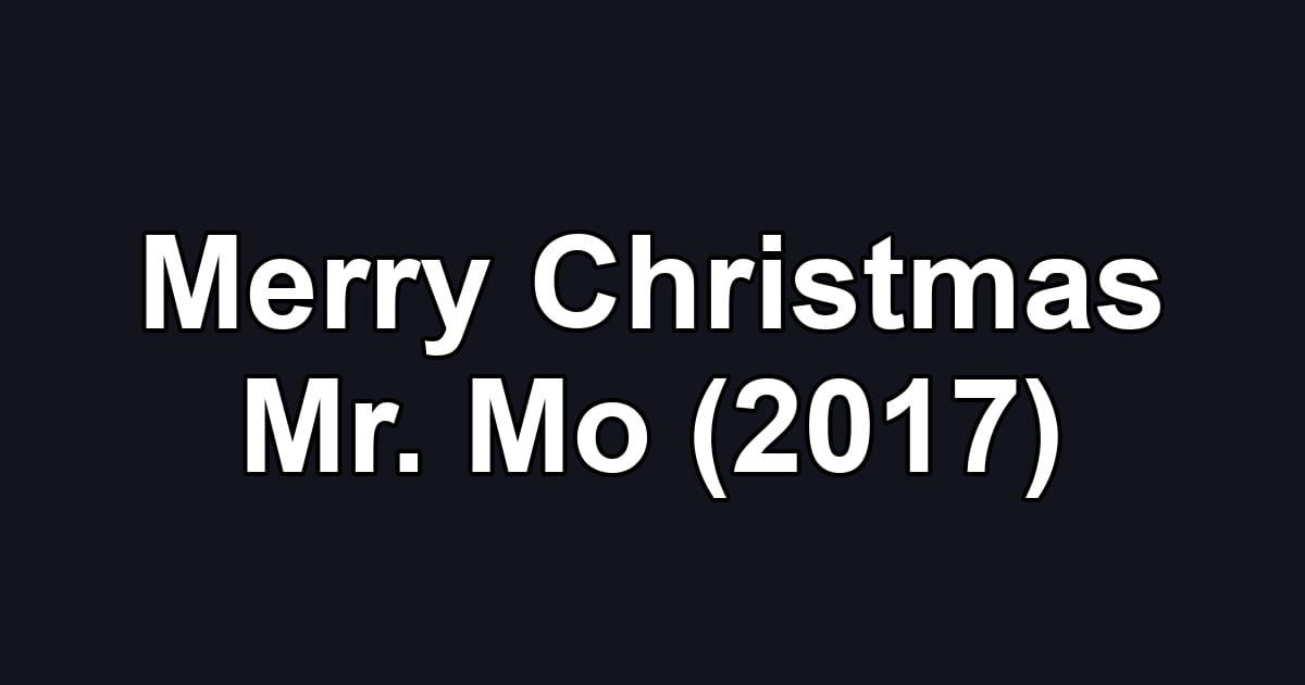 Merry Christmas Mr. Mo (2017)