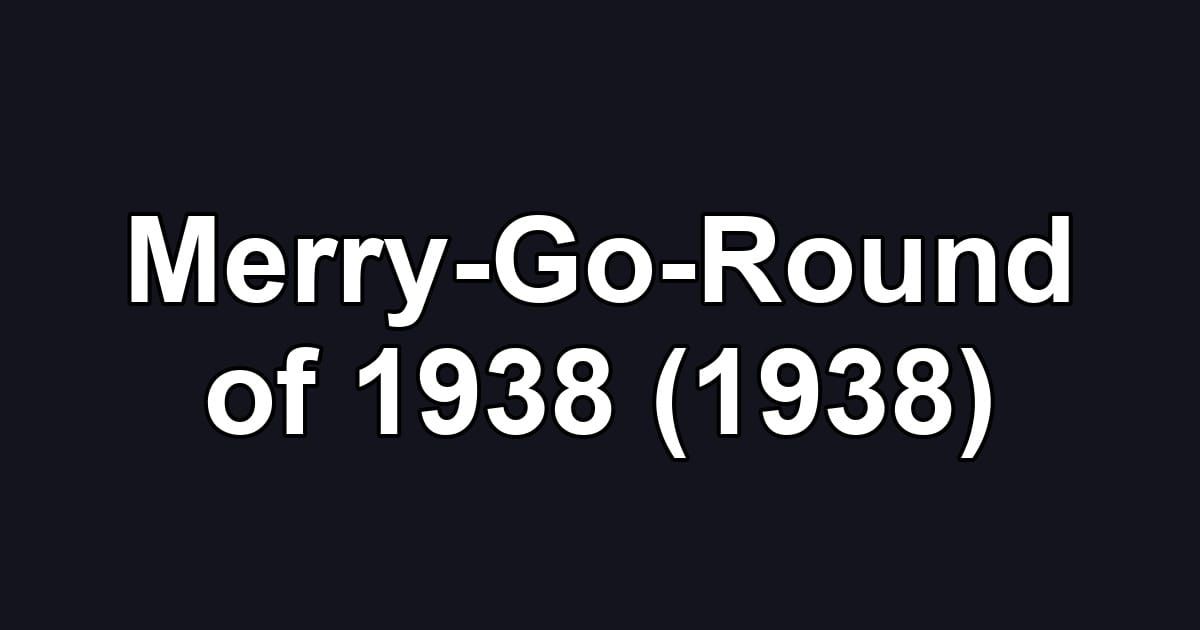 Merry-Go-Round of 1938 (1938)