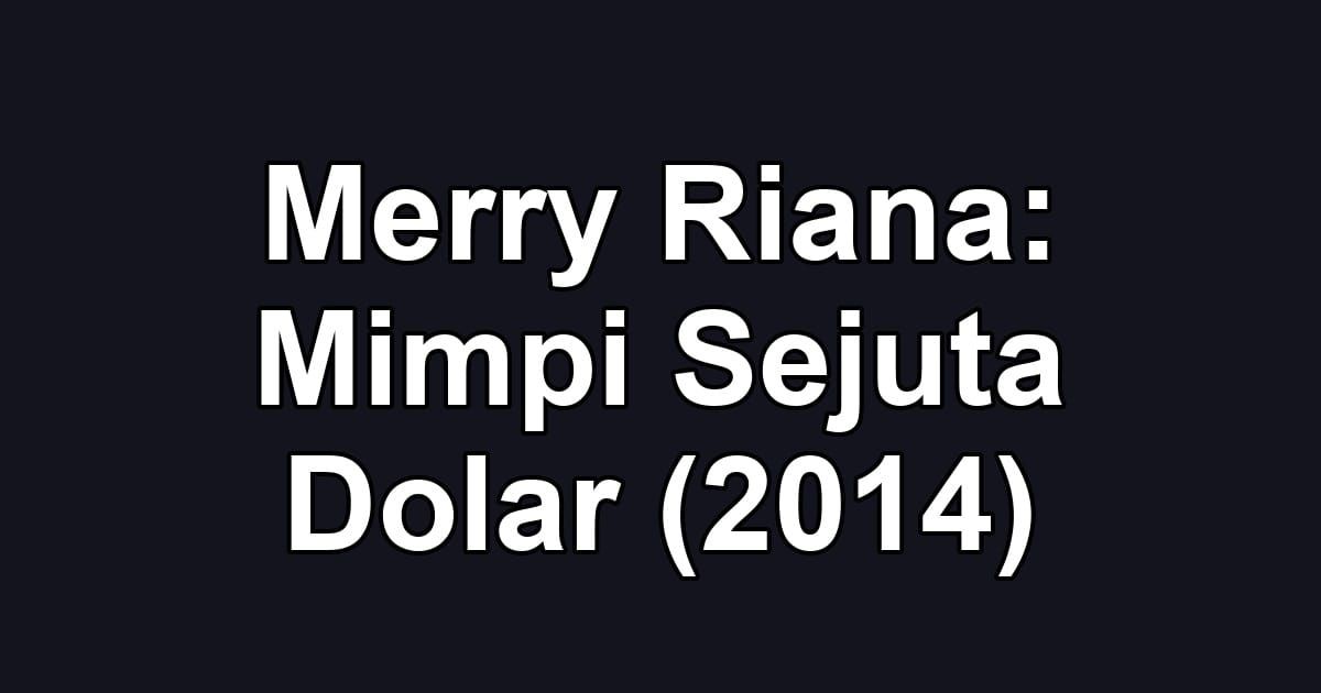 Merry Riana: Mimpi Sejuta Dolar (2014)