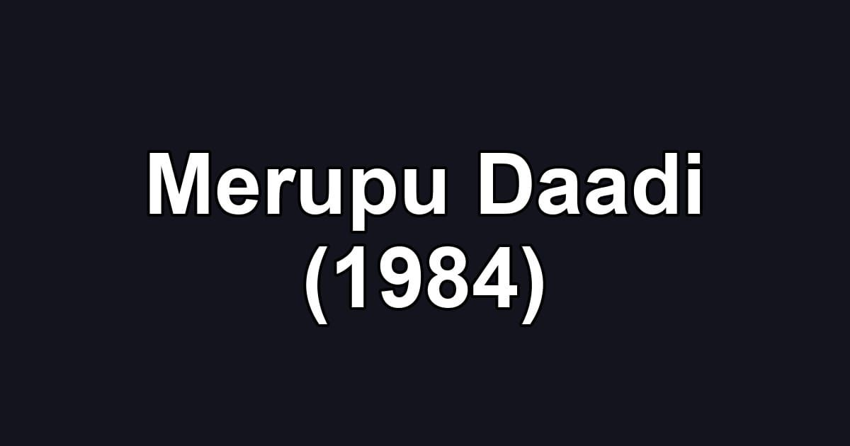 Merupu Daadi (1984)