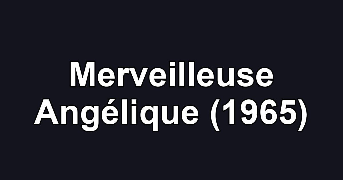 Merveilleuse Angélique (1965)