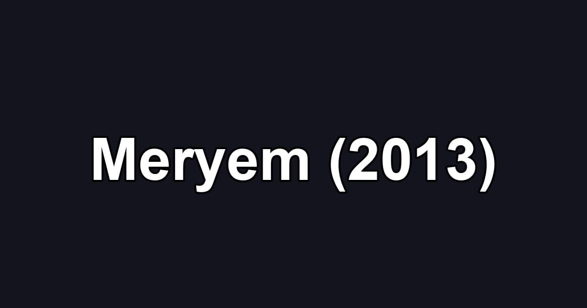Meryem (2013)