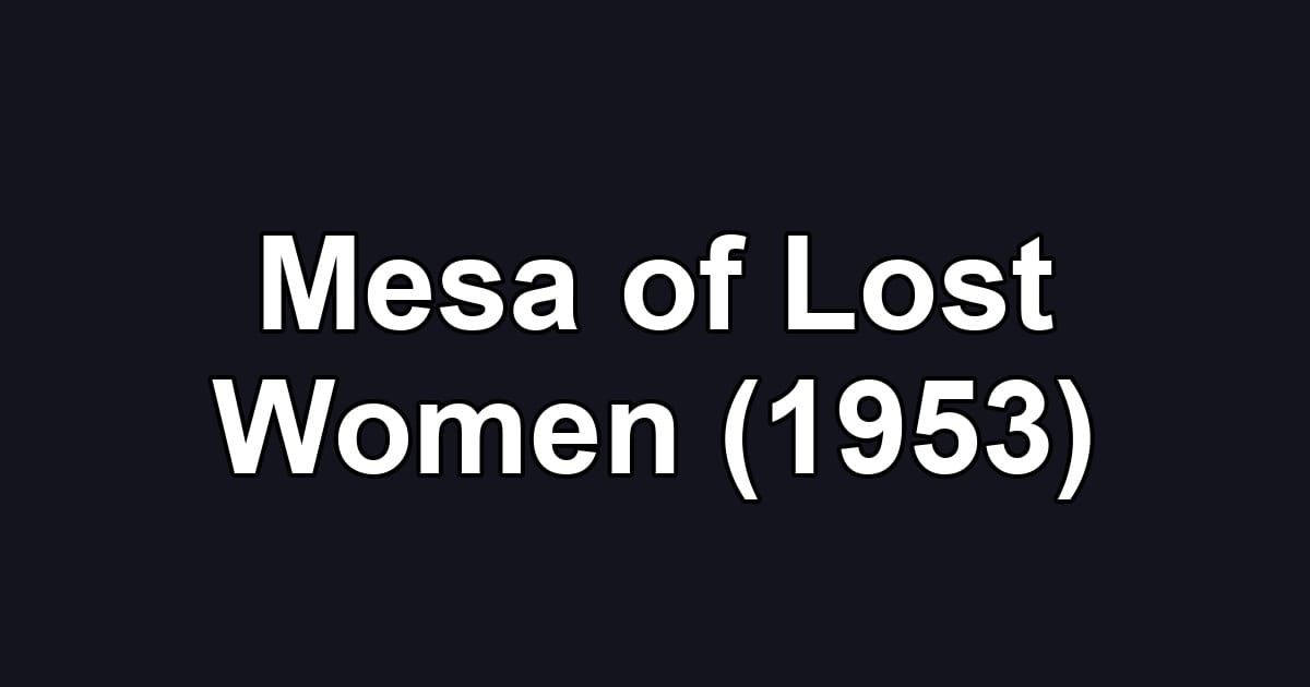 Mesa of Lost Women (1953)