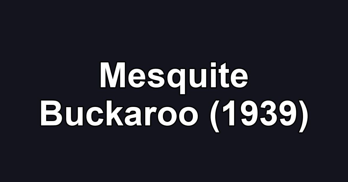 Mesquite Buckaroo (1939)