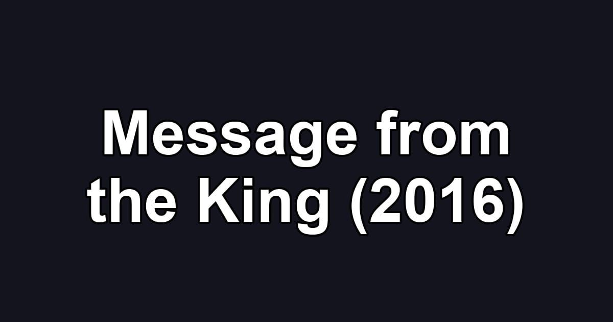 Message from the King (2016)