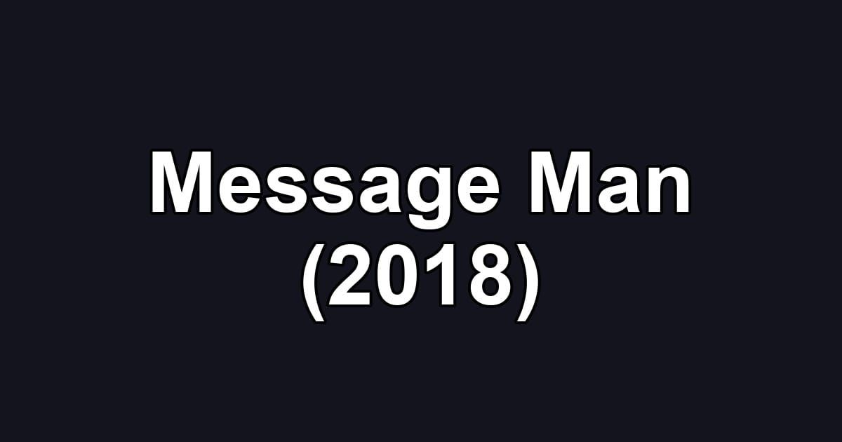 Message Man (2018)