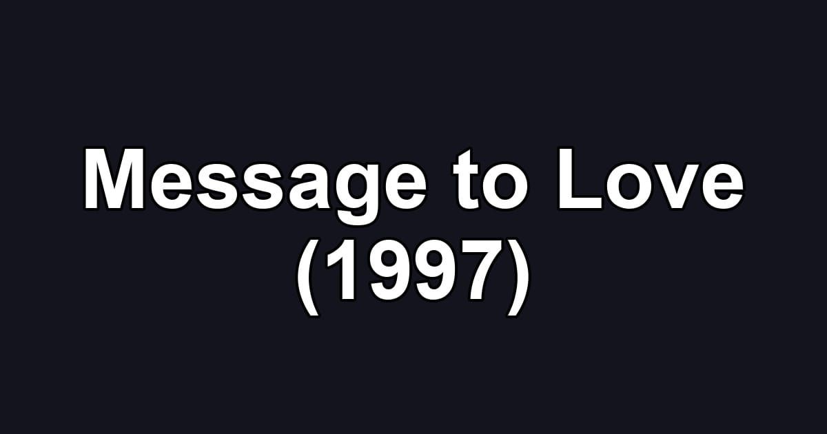 Message to Love (1997)
