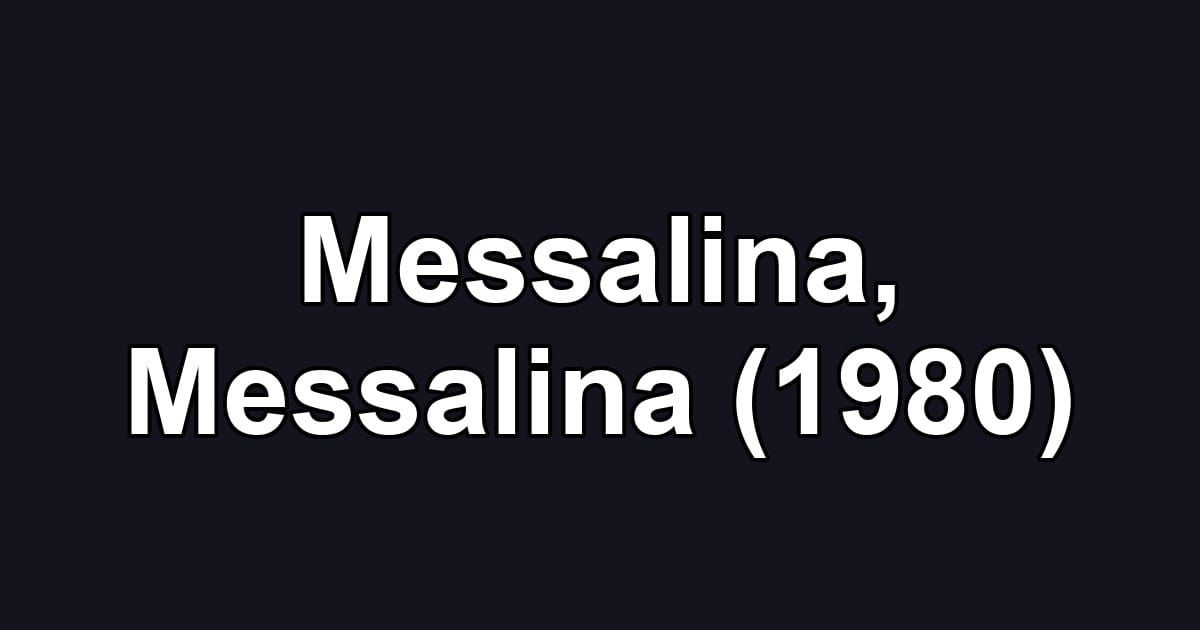 Messalina, Messalina (1980)