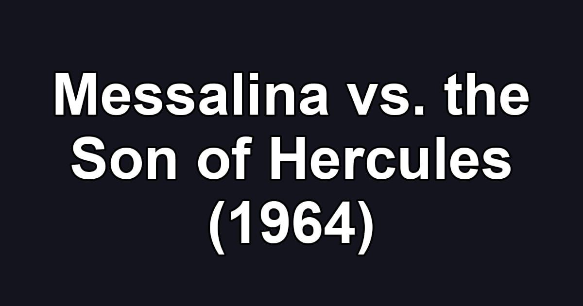 Messalina vs. the Son of Hercules (1964)