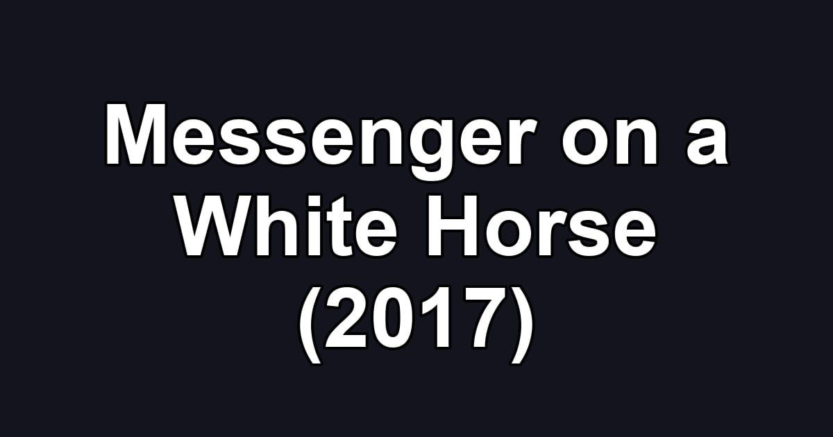 Messenger on a White Horse (2017)