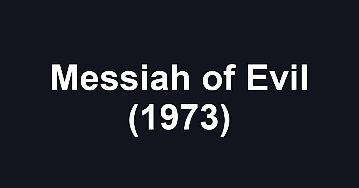 Messiah of Evil (1973)