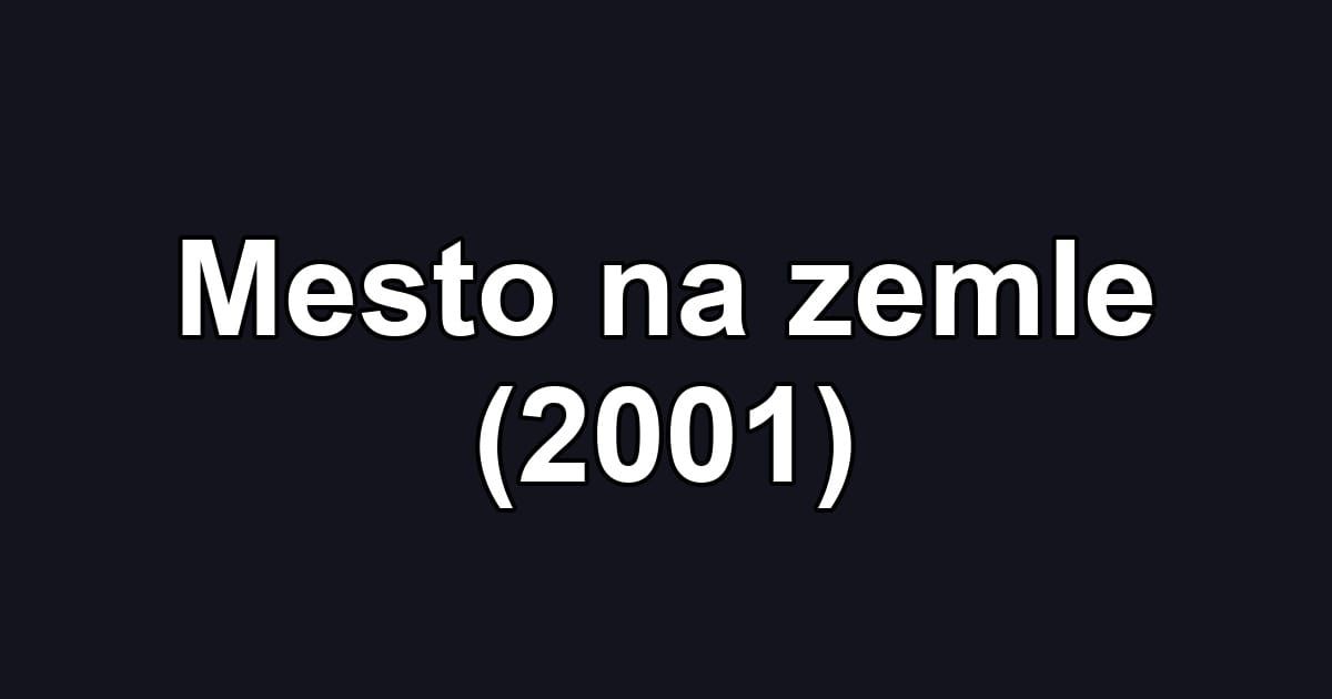 Mesto na zemle (2001)
