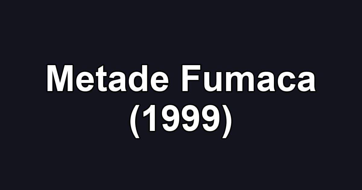 Metade Fumaca (1999)