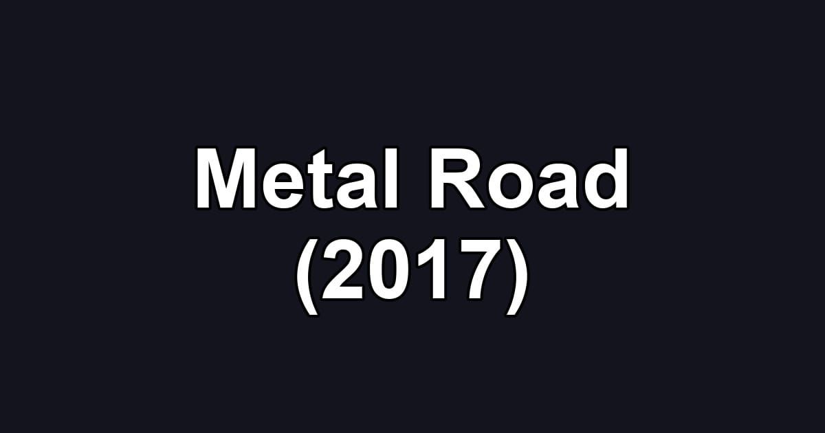 Metal Road (2017)