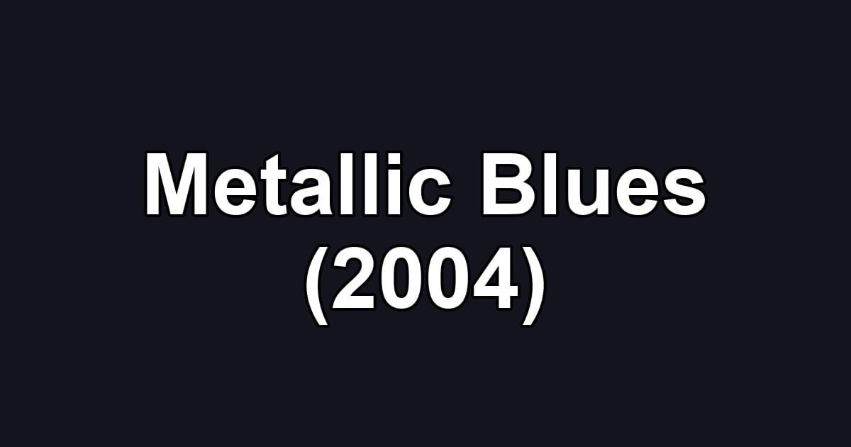 Metallic Blues (2004)