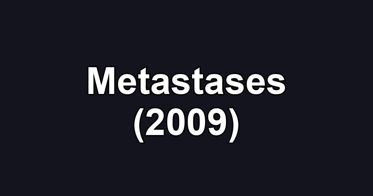 Metastases (2009)