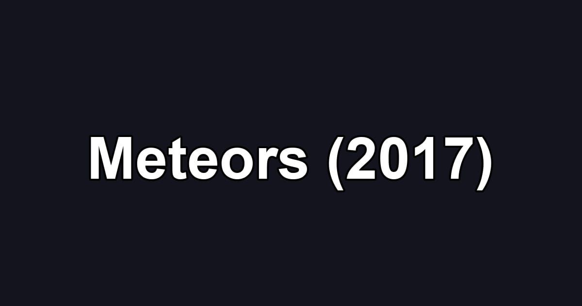 Meteors (2017)