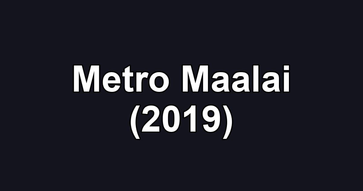 Metro Maalai (2019)