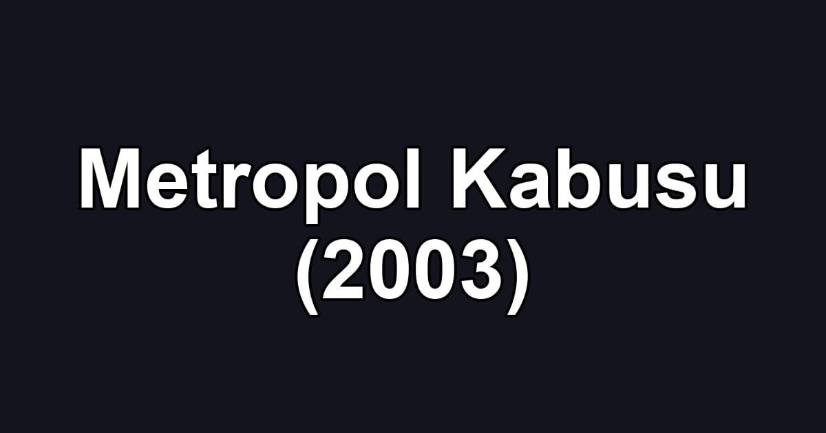 Metropol Kabusu (2003)