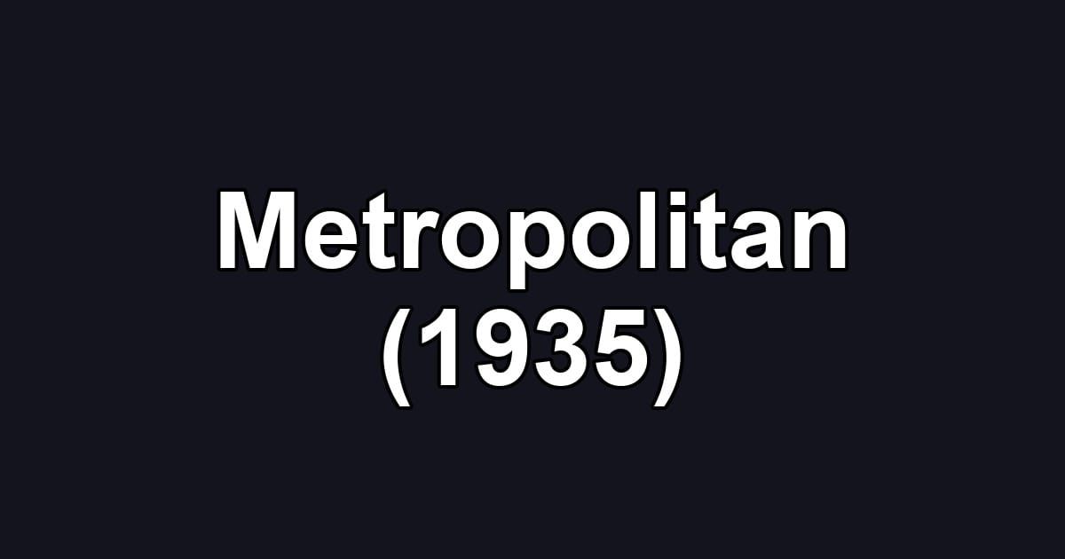 Metropolitan (1935)