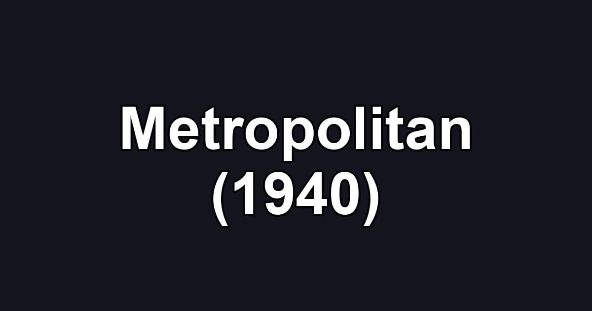 Metropolitan (1940)