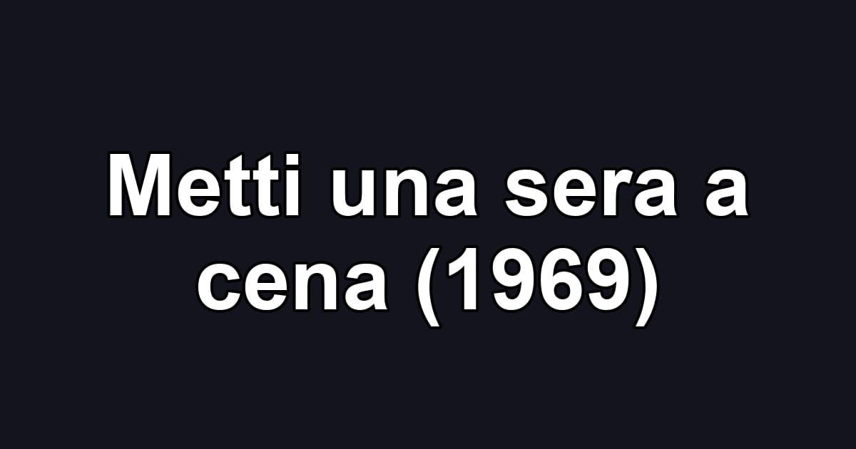 Metti una sera a cena (1969)