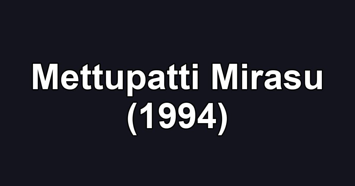 Mettupatti Mirasu (1994)