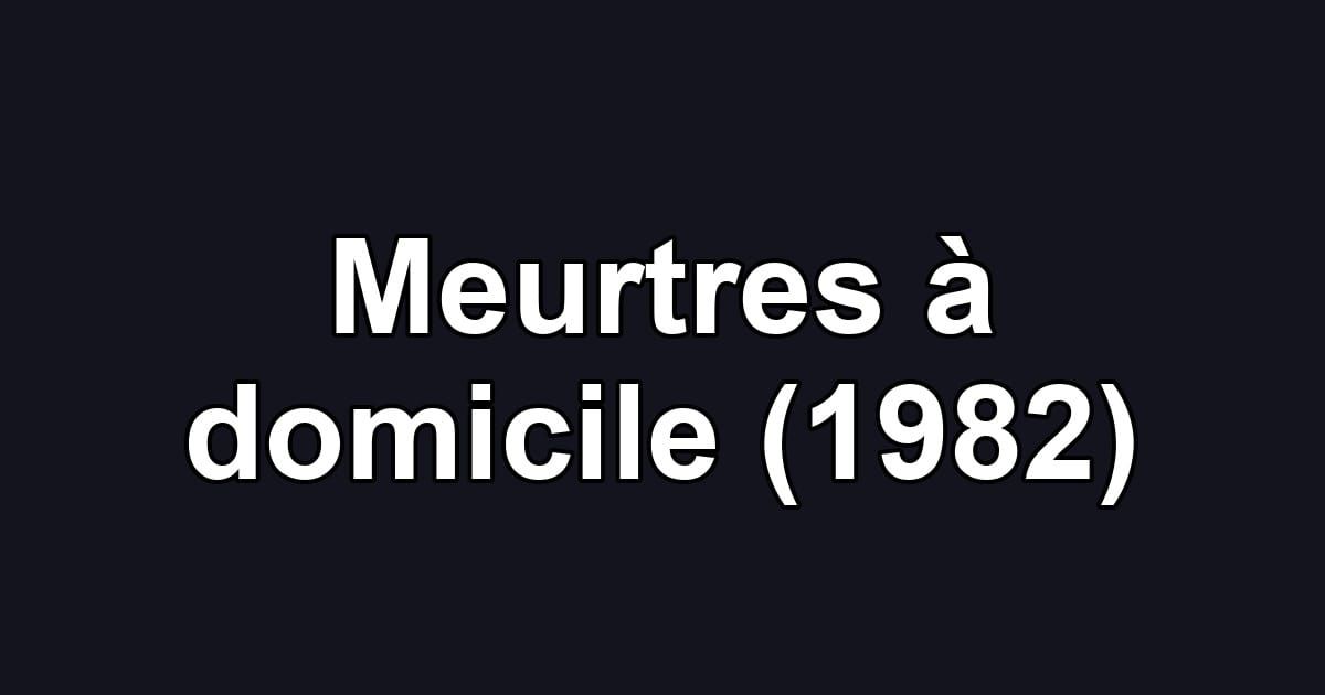 Meurtres à domicile (1982)