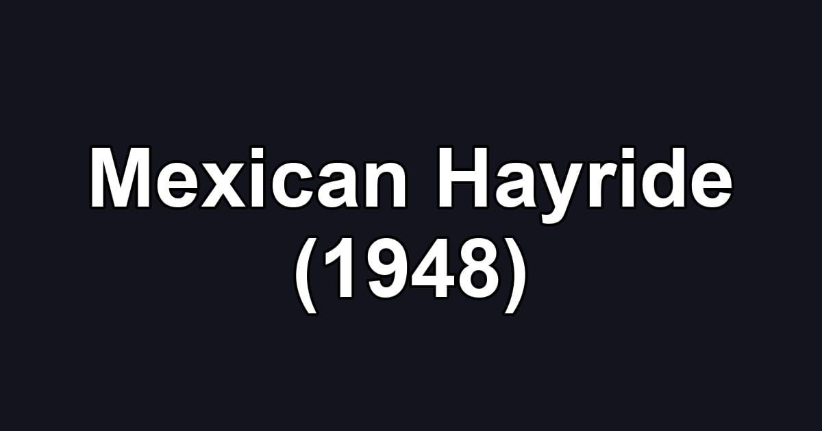 Mexican Hayride (1948)